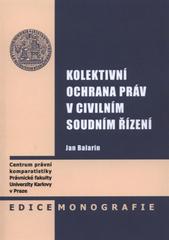kniha Kolektivní ochrana práv v civilním soudním řízení, Univerzita Karlova, Právnická fakulta, Centrum právní komparatistiky 2011