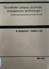 kniha Teoretické základy pochodů anorganické technologie I Chemickoinženýrská termodynamika : celost. vysokošk. učebnice pro VŠCHT, SNTL 1987