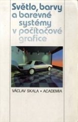 kniha Světlo, barvy a barevné systémy v počítačové grafice, Academia 1993