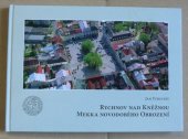 kniha Rychnov nad Kněžnou Mekka novodobého Obrození, Uniprint s.r.o 2013