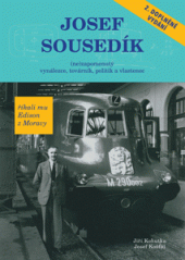 kniha Josef Sousedík, (ne)zapomenutý vynálezce Říkali mu Edison z Moravy, s.n. 2014