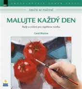 kniha Naučte se malovat: Malujte každý den Rady a cvičení pro úspěšnou tvorbu, Zoner software 2016