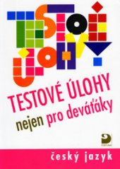 kniha Testové úlohy nejen pro deváťáky. Český jazyk, Fortuna 2006