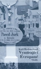 kniha Vymírající Evropané putování za Sefardy do Sarajeva, za Němci z Kočevje, za Arbereši, za Lužickými Srby a Arumuny, Vitalis 2003