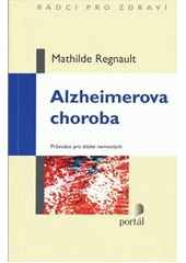 kniha Alzheimerova choroba průvodce pro blízké nemocných, Portál 2011