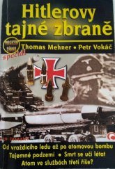 kniha Hitlerovy tajné zbraně od smrtícího ledu a zvuku až po atomovou bombu, tajemné podzemí, smrt se učí létat, atom ve službách třetí říše, Ivo Železný 2002