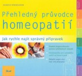 kniha Přehledný průvodce homeopatií jak rychle najít správný přípravek, Ikar 2008