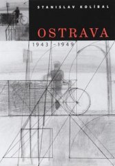 kniha Ostrava 1943-1949, Arbor vitae ve spolupráci s Galerií výtvarného umění v Ostravě 2009