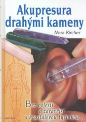 kniha Akupresura drahými kameny bez bolestí a zdravější s krystalovou tyčinkou, Fontána 2007