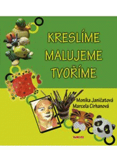 kniha Kreslíme, malujeme, tvoříme, aneb, Knížka výtvarných nápadů pro šikovné děti a jejich rodiče, TeMi CZ 2008