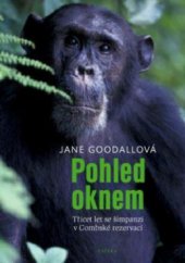 kniha Pohled oknem třicet let se šimpanzi v Gombské rezervaci, Paseka 2011