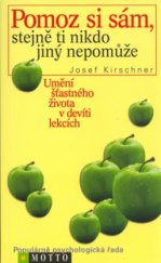 kniha Pomoz si sám, stejně ti nikdo jiný nepomůže umění šťastného života v devíti lekcích, R + H, nakladatelství Motto 2004