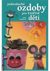 kniha Jednoduché ozdoby pro tvořivé děti, Rubico 2013