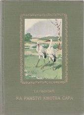kniha Na panství kmotra Čápa, Jos. R. Vilímek 1909