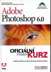 kniha Adobe Photoshop 6.0 oficiální výukový kurz, Softpress 2001