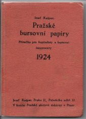 kniha Pražské bursovní papíry Československé bursovní papíry : příručka pro kapitalisty a bursovní interesenty, Josef Kašpar 1924