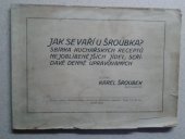 kniha Jak se vaří u Šroubka Sbírka kuchařských receptů nejoblíbenějších jídel, střídavě denně upravovaných, s.n. 1912