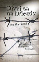 kniha Dívaj sa na hviezdy Spomienky dieťaťa, ktoré prežilo holokaust, Ikar 2015