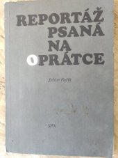 kniha Reportáž psaná na oprátce psáno ve vězení gestapa na Pankráci na jaře 1943, SPN 1981