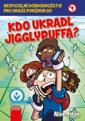 kniha Kdo ukradl Jigglypuffa? Neoficiální dobrodružství pro hráče Pokémon GO 1, Computer Press 2016