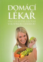 kniha Domácí lékař pro vlastní léčení vhodnou stravou, neuveden 2010