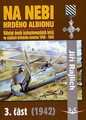 kniha Na nebi hrdého Albionu 3 - 1942 - válečný deník československých letců ve službách britského letectva 1940-1945., Svět křídel 2001