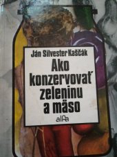 kniha Ako konzervovať ovocie, zeleninu, mäso, Alfa 1990