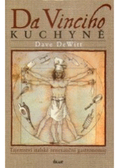 kniha Da Vinciho kuchyně tajemství italské renesanční gastronomie, Ikar 2007