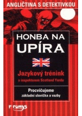 kniha Honba na upíra angličtina s detektivkou : [jazykový trénink s inspektorem Scotland Yardu : procvičujeme základní slovíčka a vazby], Ronys 2003