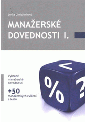 kniha Manažerské dovednosti I. vybrané manažerské dovednosti + 50 manažerských cvičení a textů, Univerzita Palackého v Olomouci 2009