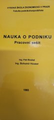 kniha Nauka o podniku pracovní sešit : určeno pro stud. všech fak. VŠE, Vysoká škola ekonomická 1993