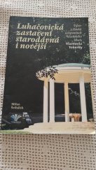 kniha Luhačovická zastavení starodávná i novější  Výběr z článků a vzpomínek lázeňského lékaře Vlastimila Vokurky, Prameny 2008