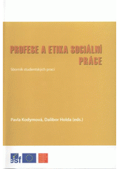 kniha Profese a etika sociální práce sborník studentských prací, Univerzita Karlova, Filozofická fakulta 2008