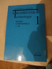 kniha Strojírenská technologie 1. 1. díl, - Nauka o materiálu, Scientia 1996
