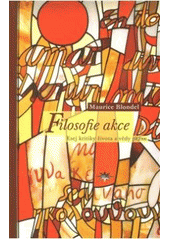 kniha Filosofie akce esej kritiky života a vědy praxe, Refugium Velehrad-Roma 2008