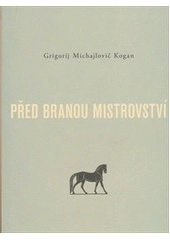 kniha Před branou mistrovství psychologické předpoklady úspěšnosti hudebníkovy práce, Akademie múzických umění 2012