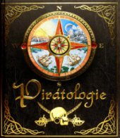 kniha Pirátologie námořní deník kapitána Williama Lubbera, hlavního lovce pirátů, Eastone Books 2007
