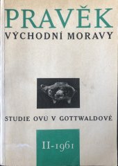kniha Pravěk východní Moravy II sborník pro pravěk a časnou dobu historickou na střední a východní Moravě., Krajské nakladatelství 1961