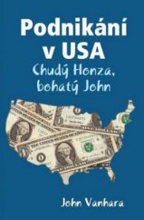 kniha Podnikání v USA - Chudý Honza, bohatý John, J. Vaňhara 2009