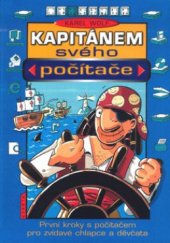 kniha Kapitánem svého počítače [první kroky s počítačem pro zvídavé chlapce a děvčata], Kvarta 2004