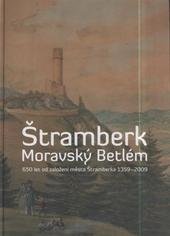 kniha Štramberk - Moravský Betlém 650 let od založení města Štramberka 1359-2009, Město Štramberk 2009