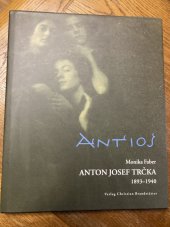 kniha Anton Josef Trčka 1893-1940, Verlag Christian Brandstätter 1999