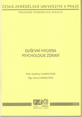 kniha Duševní hygiena Psychologie zdraví, Česká zemědělská univerzita, Provozně ekonomická fakulta, Katedra psychologie 2006