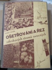 kniha Ošetřování a řez zákrskových stromů ovocných s dodatkem o řezu révy vinné, Nakladatelství zahradnické literatury (Josef Vaněk) 1934