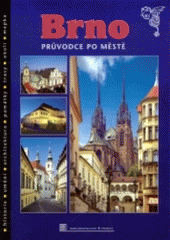 kniha Brno průvodce po městě : historie, umění, architektura, památky, trasy, okolí, mapka, K-Public 2004