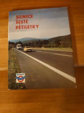 kniha Silnice šesté pětiletky publikace o rozvoji silniční sítě a silničního hospodářství ČSR v období 6. pětiletého plánu, Nakladatelství dopravy a spojů 1981