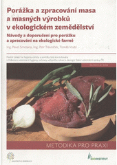 kniha Porážka a zpracování masa a masných výrobků v ekologickém zemědělství návody a doporučení pro porážku a zpracování na ekologické farmě, Bioinstitut 2008