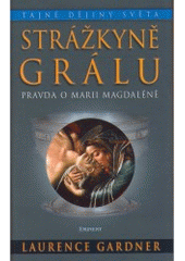 kniha Strážkyně Grálu studie založená na pokrevní linii Ježíše a Marie Magdalény, Eminent 2007