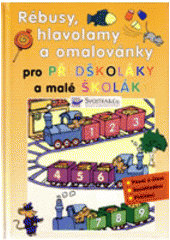 kniha Rébusy, hlavolamy a omalovánky pro předškoláky a malé školáky, Svojtka & Co. 2004