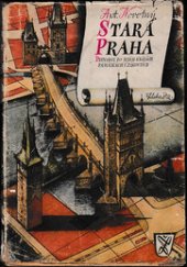 kniha Stará Praha Průvodce po jejích krásách, památkách a zákoutích, Vladimír ŽikeŠ 1948